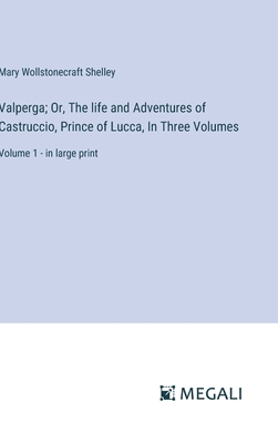 Valperga; Or, The life and Adventures of Castru... 3387086431 Book Cover