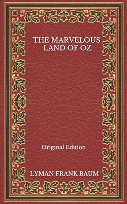 The Marvelous Land Of Oz - Original Edition B08NWSZF7X Book Cover