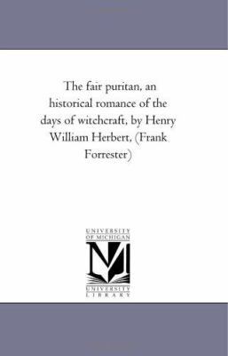 The Fair Puritan, An Historical Romance of the ... 1425519520 Book Cover