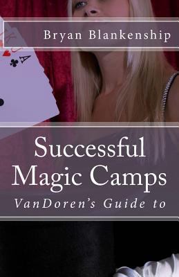 Successful Magic Camps: VanDoren's Guide to 1484911946 Book Cover