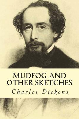 Mudfog and Other Sketches 1502562642 Book Cover