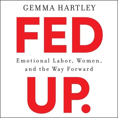 Fed Up: Emotional Labor, Women, and the Way For... 198255245X Book Cover