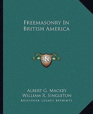 Freemasonry In British America 1162828218 Book Cover