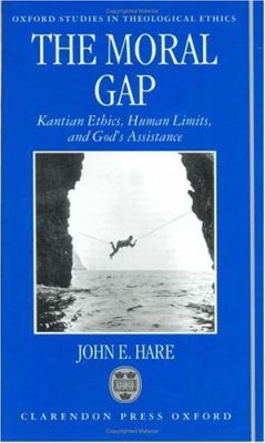 The Moral Gap: Kantian Ethics, Human Limits, an... 0198263813 Book Cover