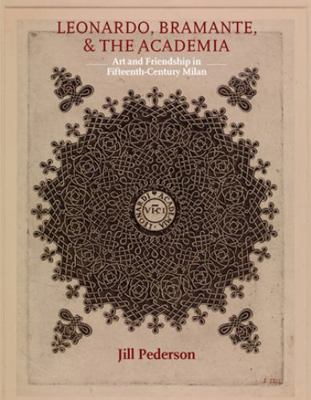 Leonardo, Bramante, and the Academia: Art and F... 1912554429 Book Cover