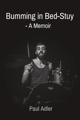 Bumming in Bed-Stuy: - A Memoir [Large Print] 0990823237 Book Cover