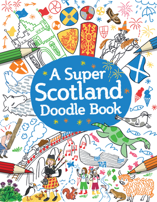 A Super Scotland Doodle Book 1782505571 Book Cover