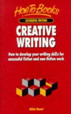 Creative Writing: How to Develop Your Writing S... 1857034511 Book Cover