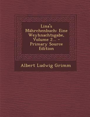 Lina's Mahrchenbuch: Eine Weyhnachtsgabe, Volum... [German] 1294490923 Book Cover