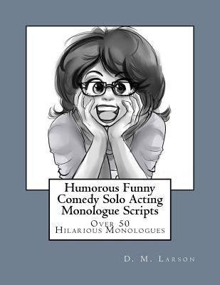 Humorous Funny Comedy Solo Acting Monologue Scr... 1986219070 Book Cover