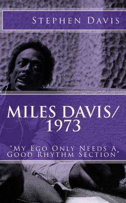 Miles Davis / 1973: "My Ego Only Needs A Good R... 0990331946 Book Cover