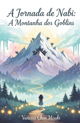 A Jornada de Nabi: A Montanha dos Goblins [Portuguese] B0FVKQ6G5N Book Cover