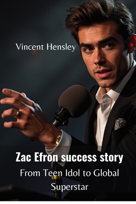 Zac Efron Success Story: From Teen Idol to Glob...            Book Cover