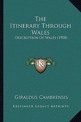 The Itinerary Through Wales: Description Of Wal... 1164092154 Book Cover