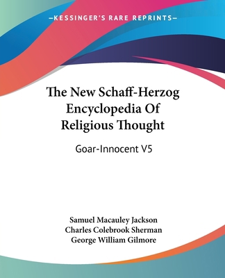 The New Schaff-Herzog Encyclopedia Of Religious... 1428631771 Book Cover