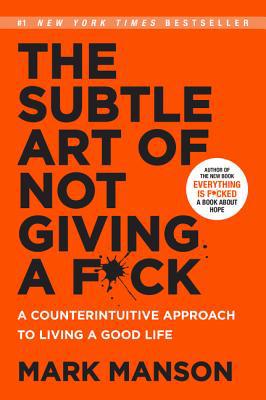 The Subtle Art of Not Giving a F*ck: A Counteri... 0062641549 Book Cover