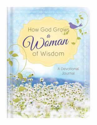 How God Grows a Woman of Wisdom: A Devotional J... 1634090136 Book Cover