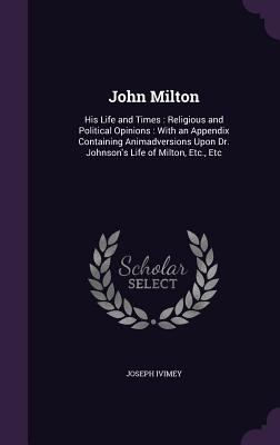 John Milton: His Life and Times: Religious and ... 1358566380 Book Cover