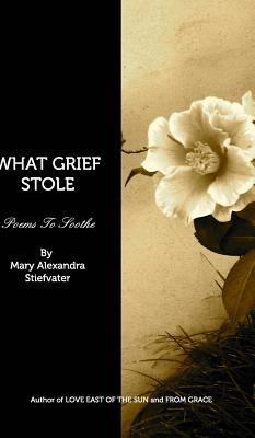 What Grief Stole: Poems To Soothe 1388573105 Book Cover