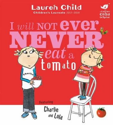 I Will Not Ever Never Eat a Tomato. Lauren Child 1846168864 Book Cover