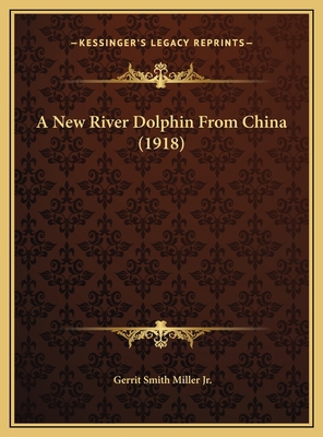 A New River Dolphin From China (1918) 1169515290 Book Cover