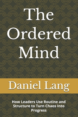 The Ordered Mind: How Leaders Use Routine and S... B0GTS4Q41P Book Cover