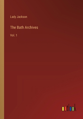 The Bath Archives: Vol. 1 3368182544 Book Cover