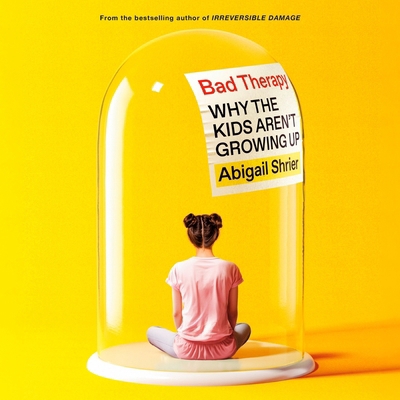 Bad Therapy: Why the Kids Aren't Growing Up B0D8QN43HK Book Cover