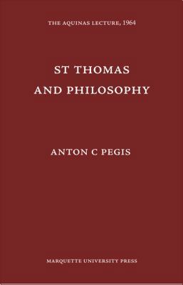 St. Thomas and Philosophy (Aquinas Lecture 29) 0874621291 Book Cover