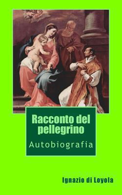 Racconto del pellegrino: Autobiografia [Italian] 1490591273 Book Cover