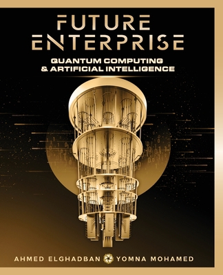 Future Enterprise: Quantum Computing and Artifi... 994819201X Book Cover