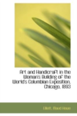 Art and Handicraft in the Woman's Building of t... 1113186798 Book Cover