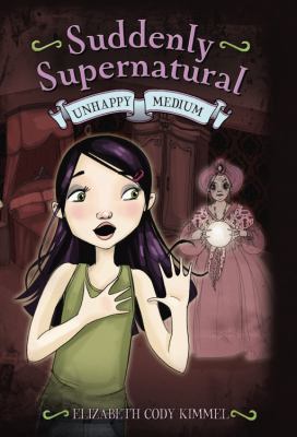 Suddenly Supernatural: Unhappy Medium 0316066877 Book Cover