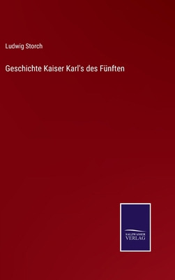 Geschichte Kaiser Karl's des Fünften [German] 3375010133 Book Cover