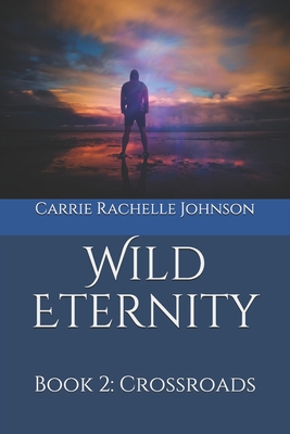 Wild Eternity: Book 2: Crossroads 1099065755 Book Cover