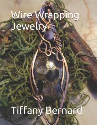 Wire Wrapping Jewelry: Beginner Wire Wrapping T... B0CHL9FLY6 Book Cover