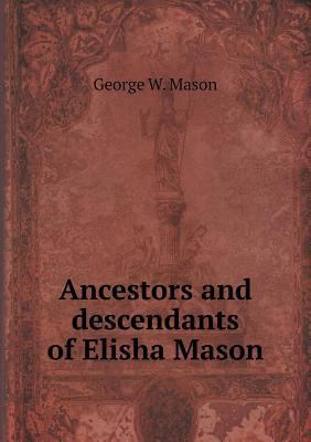 Ancestors and descendants of Elisha Mason 5518825048 Book Cover