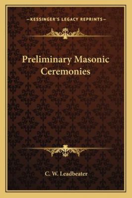 Preliminary Masonic Ceremonies 1162845910 Book Cover