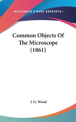 Common Objects Of The Microscope (1861) 0548976805 Book Cover