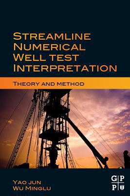 Streamline Numerical Well Test Interpretation: ... 0128103744 Book Cover