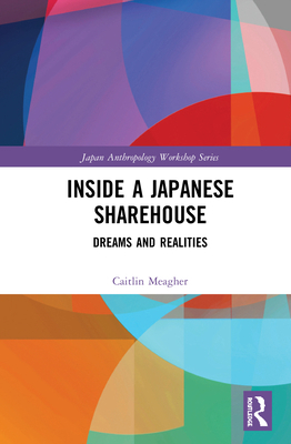 Inside a Japanese Sharehouse: Dreams and Realities 0367561638 Book Cover