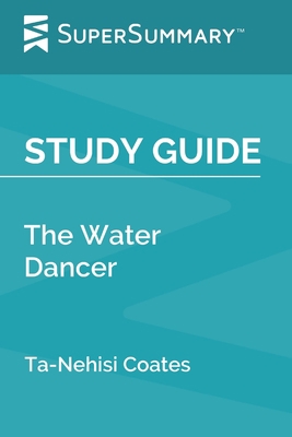 Study Guide: The Water Dancer by Ta-Nehisi Coat... B0851LL1C4 Book Cover