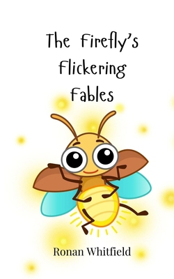 The Firefly's Flickering Fables 3690745047 Book Cover