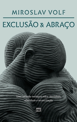 Exclusão e abraço: Uma reflexão teológica sobre... [Portuguese] 6559880400 Book Cover