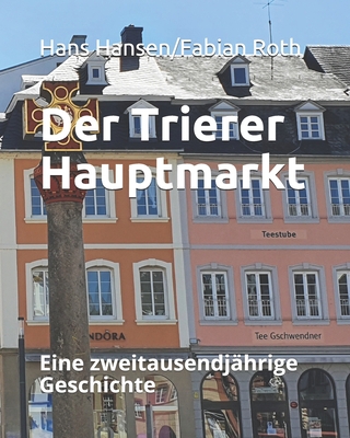 Der Trierer Hauptmarkt: Eine zweitausendjährige... [German] B08LPW3NH1 Book Cover