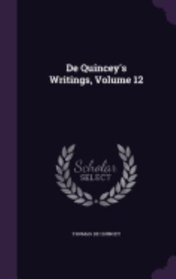 De Quincey's Writings, Volume 12 1358980039 Book Cover