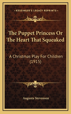 The Puppet Princess Or The Heart That Squeaked:... 1168931584 Book Cover