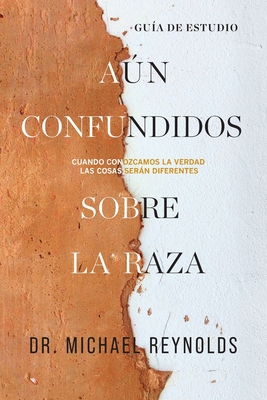 Aún confundidos sobre la raza - Guía de estudio... [Spanish] 1954089589 Book Cover