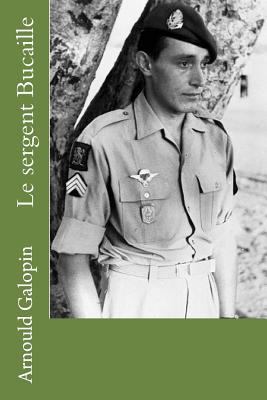 Le sergent Bucaille [French] 1530721229 Book Cover