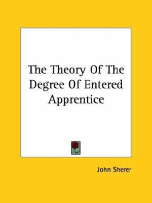 The Theory Of The Degree Of Entered Apprentice 1425331378 Book Cover